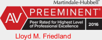 Martindale-Hubbell AV Preeminent | Peer Rated for Highest Level of Professional Excellence | 2016 | Lloyd M. Friedland